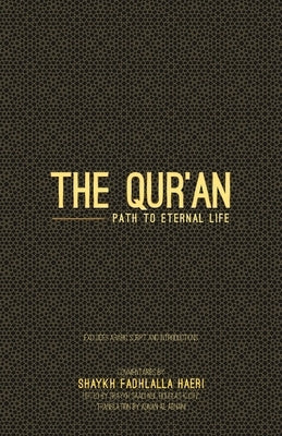 The Qur'an: Path to Eternal Life (Travel Version) by Haeri, Shaykh Fadhlalla