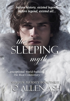 The Sleeping Myth - Shadow Journey Book Three by Ash, Jo Allen