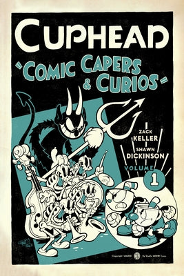Cuphead Volume 1: Comic Capers & Curios by Keller, Zack