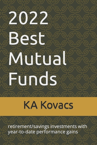 2022 Best Mutual Funds: retirement/savings investments with year-to-date performance gains by Kovacs, Ka