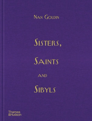 Sisters, Saints and Sibyls by Goldin, Nan