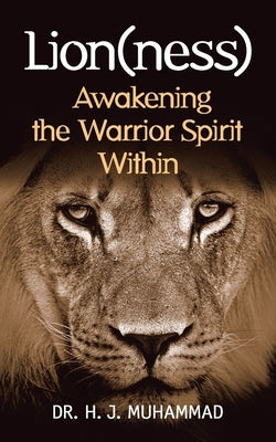 Lion(ness): Awakening the Warrior Spirit Within by Muhammad, H. J.