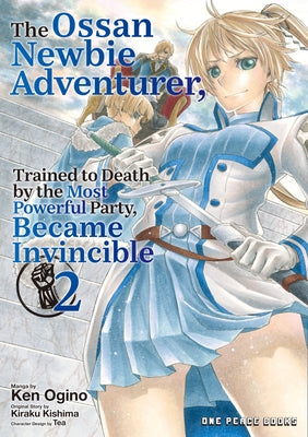 The Ossan Newbie Adventurer, Trained to Death by the Most Powerful Party, Became Invincible Volume 2 by Ogino, Ken