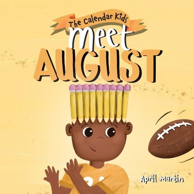 Meet August: a children's book that celebrates end of summer traditions, friendship, and getting ready for a new school year by Martin, April