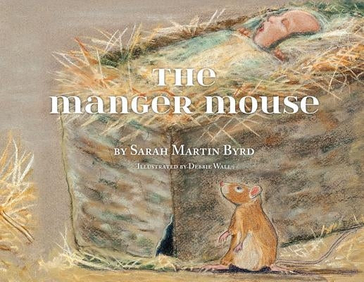 The Manger Mouse by Byrd, Sarah Martin