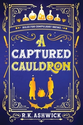 A Captured Cauldron: Rules for Compulsory Brews by Ashwick, R. K.