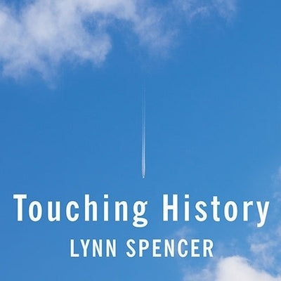 Touching History Lib/E: The Untold Story of the Drama That Unfolded in the Skies Over America on 9/11 by Spencer, Lynn