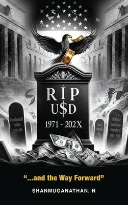 Rip Usd: 1971 - 202X ...and the Way Forward by Shanmuganathan N