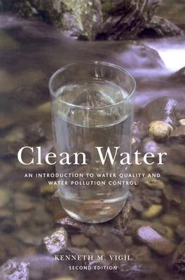Clean Water, 2nd Ed: An Introduction to Water Quality and Water Pollution Control by Vigil, Kenneth M.