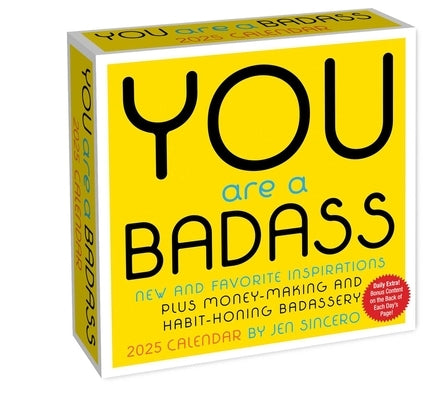 You Are a Badass 2025 Day-To-Day Calendar: New and Favorite Inspirations Plus Money-Making and Habit-Honing Badassery by Sincero, Jen