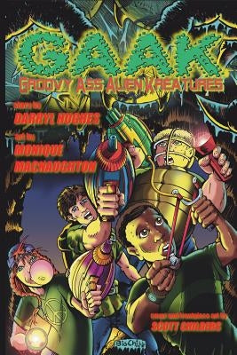 G.A.A.K: Groovy Ass Alien Kreatures (The Complete Graphic Novel. A funny science fiction action adventure books for kids, teens by Hughes, Darryl
