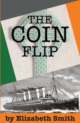 The Coin Flip by Smith, Elizabeth