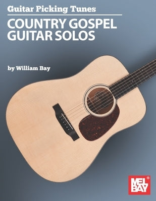 Country Gospel Guitar Solos by Bay, William Alan