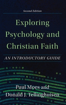 Exploring Psychology and Christian Faith by Moes, Paul