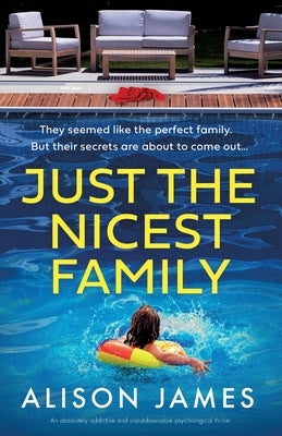 Just the Nicest Family: An absolutely addictive and unputdownable psychological thriller by James, Alison