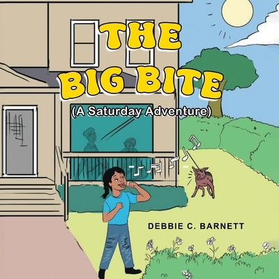 The Big Bite: A Saturday Adventure by Barnett, Debbie C.