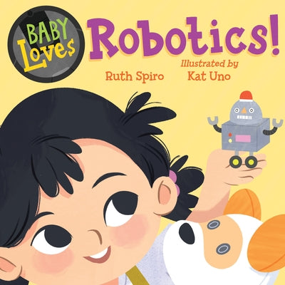 Baby Loves Robotics! by Spiro, Ruth