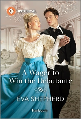 A Wager to Win the Debutante by Shepherd, Eva