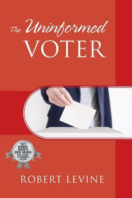 The Uninformed Voter by Levine, Robert