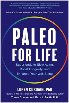 Paleo for Life: Superfoods to Slow Aging, Boost Longevity, and Enhance Your Well-Being by Cordain, Loren