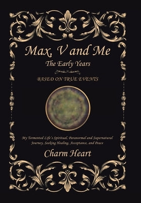 Max, V and Me: The Early Years by Heart, Charm