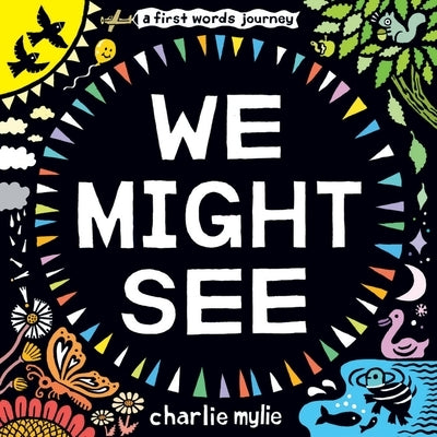 We Might See: A Board Book by Mylie, Charlie