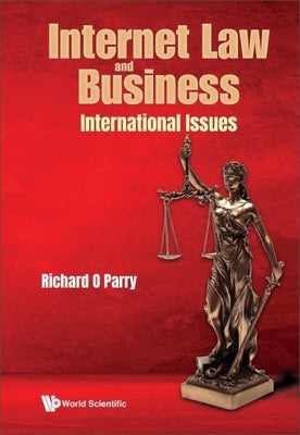 Internet Law and Business: International Issues by Richard O Parry