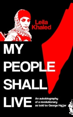 My People Shall Live, The Autobiography of a Revolutionary by Hajjar, George