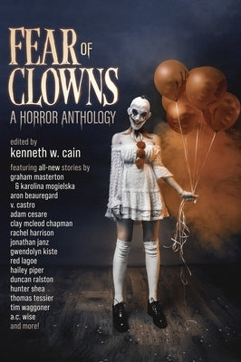 Fear of Clowns A Horror Anthology: Coulrophobia Stories by Kangas, Kevin