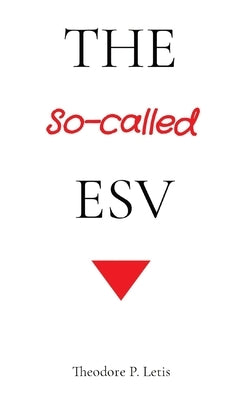 The So-called ESV by Letis, Theodore P.