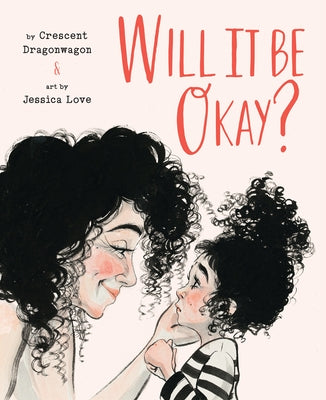 Will It Be Okay?: A Picture Book by Dragonwagon, Crescent