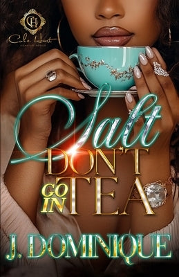 Salt Don't Go In Tea: An African American Romance by Dominique, J.