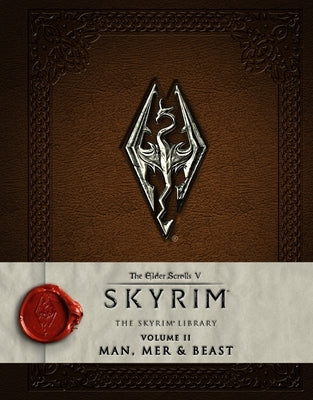 The Elder Scrolls V: Skyrim - The Skyrim Library, Volume II: Man, Mer and Beast by Bethesda Softworks