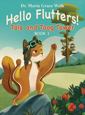 Hello Flutters!: Tala and Toog Tower by Wolk, Maria Grace