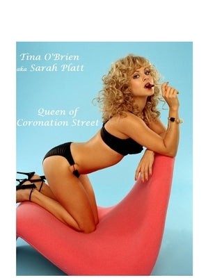 Tina O' Brien aka Sarah Platt: Queen of Coronation Street by O'Brien, A.