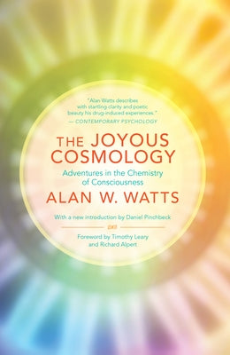 The Joyous Cosmology: Adventures in the Chemistry of Consciousness by Watts, Alan