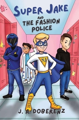 Super Jake and the Fashion Police by Doberenz, J. a.
