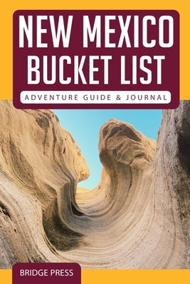 ﻿﻿New Mexico Bucket List Adventure Guide & Journal by Bridge Press