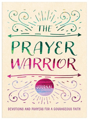 The Prayer Warrior Journal: Devotions and Prayers for a Courageous Faith by Scott, Carey