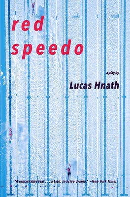 Red Speedo: A Play by Hnath, Lucas