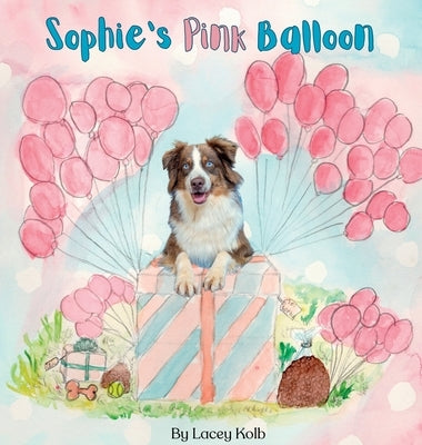 Sophie's Pink Balloon by Kolb, Lacey