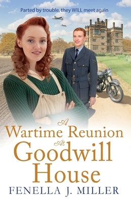 A Wartime Reunion at Goodwill House by Miller, Fenella J.