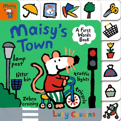 Maisy's Town: A First Words Book: (A Maisy the Mouse Tabbed Board Book - For Toddlers and Kids Ages 1-3) by Cousins, Lucy