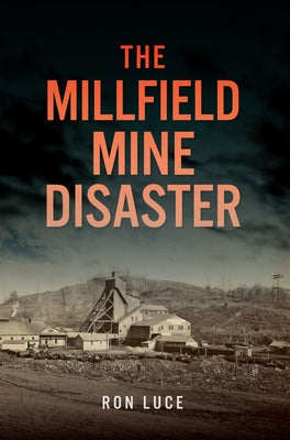 The Millfield Mine Disaster by Luce, Ron W.