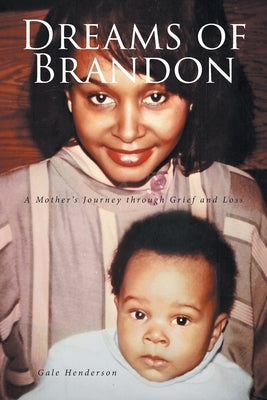 Dreams of Brandon: A Mother's Journey through Grief and Loss by Henderson, Gale