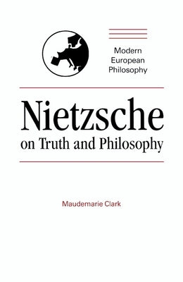 Nietzsche on Truth and Philosophy by Clark, Maudemarie