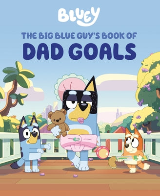 Bluey: The Big Blue Guy's Book of Dad Goals by Penguin Young Readers Licenses