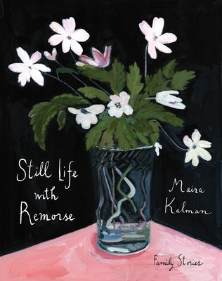 Still Life with Remorse by Kalman, Maira