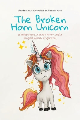 The Broken Horn Unicorn by Hunt, Kristin