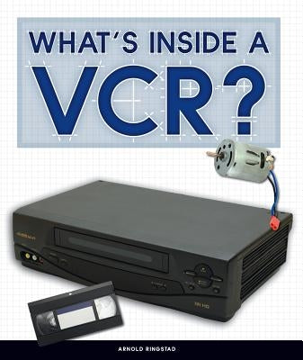 What's Inside a Vcr? by Ringstad, Arnold